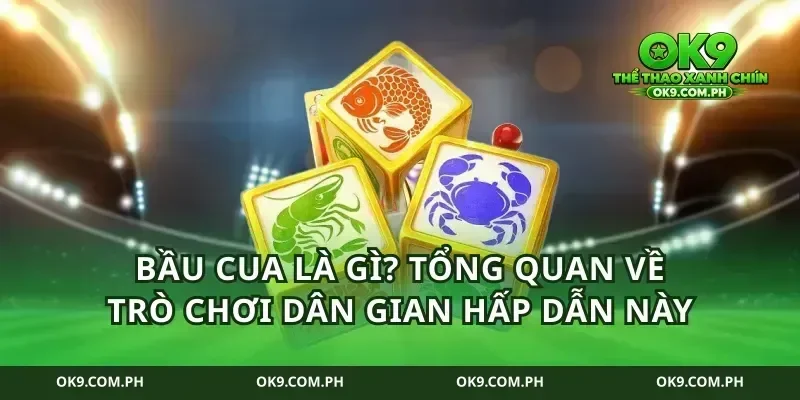 Bầu Cua Là Gì? Tổng Quan Về Trò Chơi Dân Gian Hấp Dẫn Này