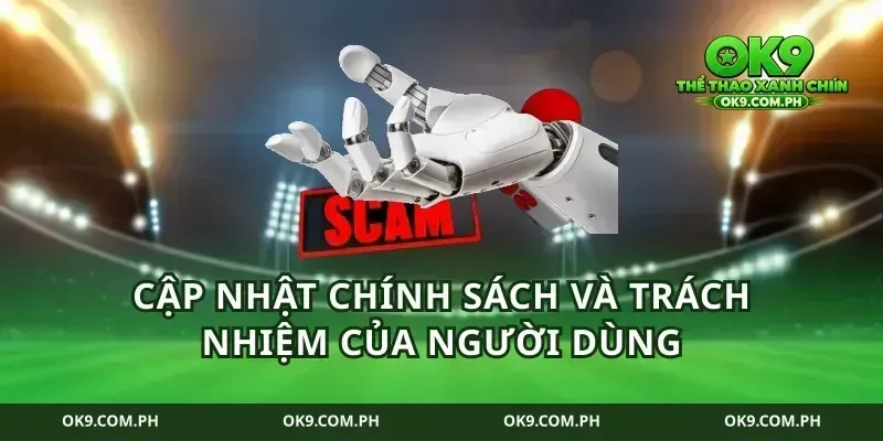 Cập nhật chính sách và trách nhiệm của người dùng