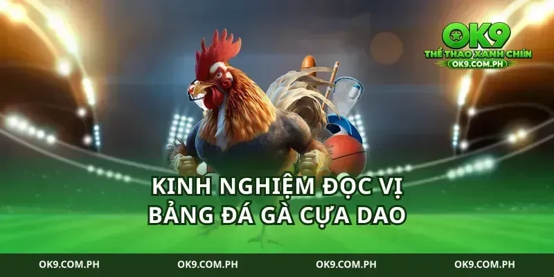 Kinh nghiệm đọc vị bảng đá gà cựa dao