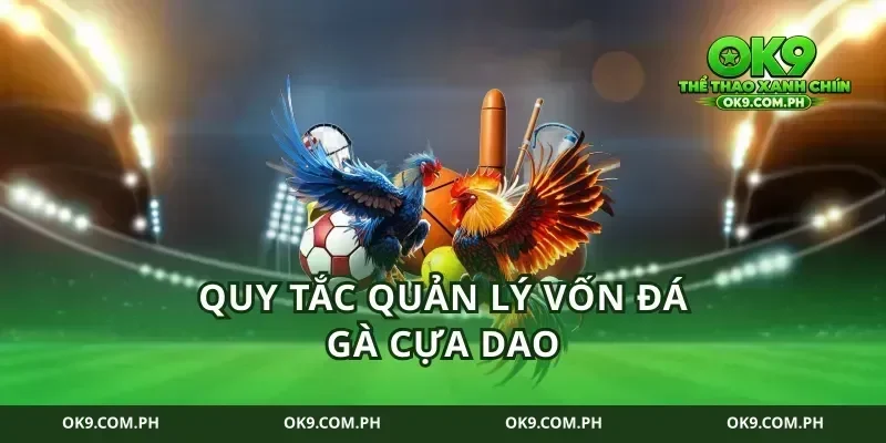 Quy tắc quản lý vốn đá gà cựa dao