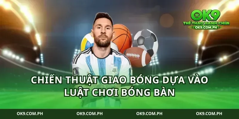 Chiến thuật giao bóng dựa vào luật chơi bóng bàn