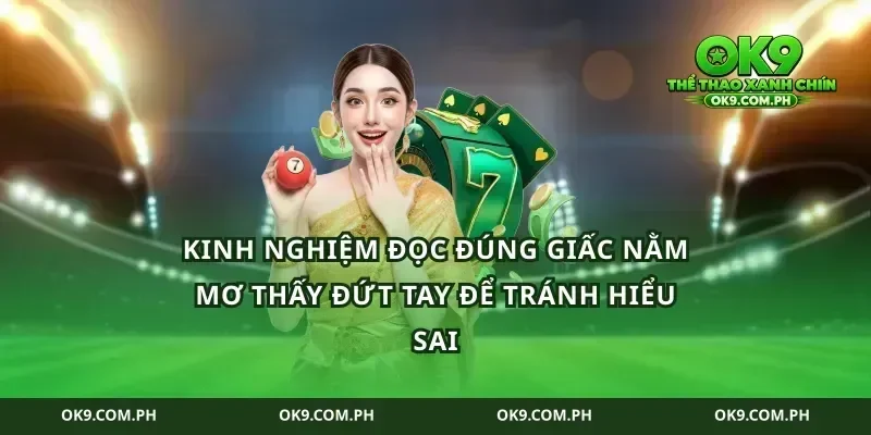 Kinh nghiệm đọc đúng giấc nằm mơ thấy đứt tay để tránh hiểu sai