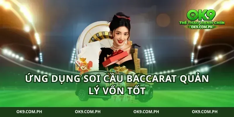 Ứng dụng soi cầu baccarat quản lý vốn tốt
