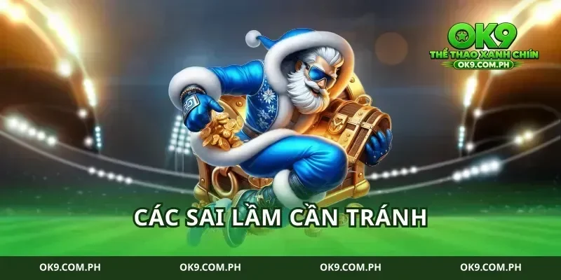 Các sai lầm cần tránh