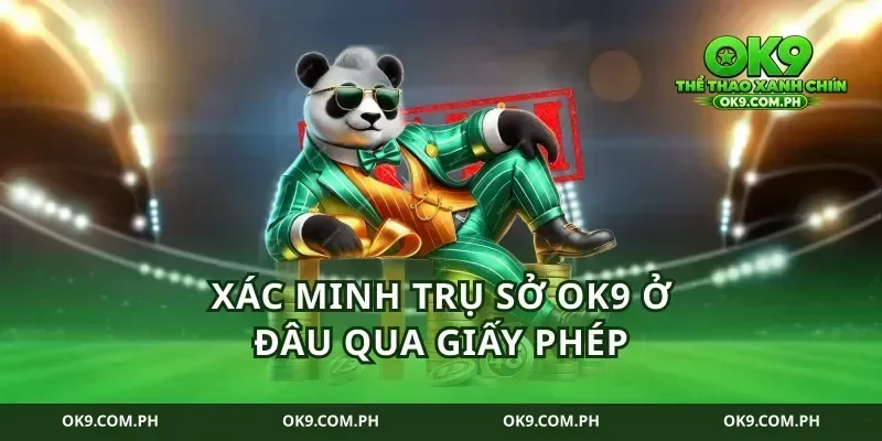 Xác minh trụ sở ok9 ở đâu qua giấy phép